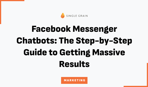 Facebook Messenger Chatbots: The Step-by-Step Guide to Getting Massive Results