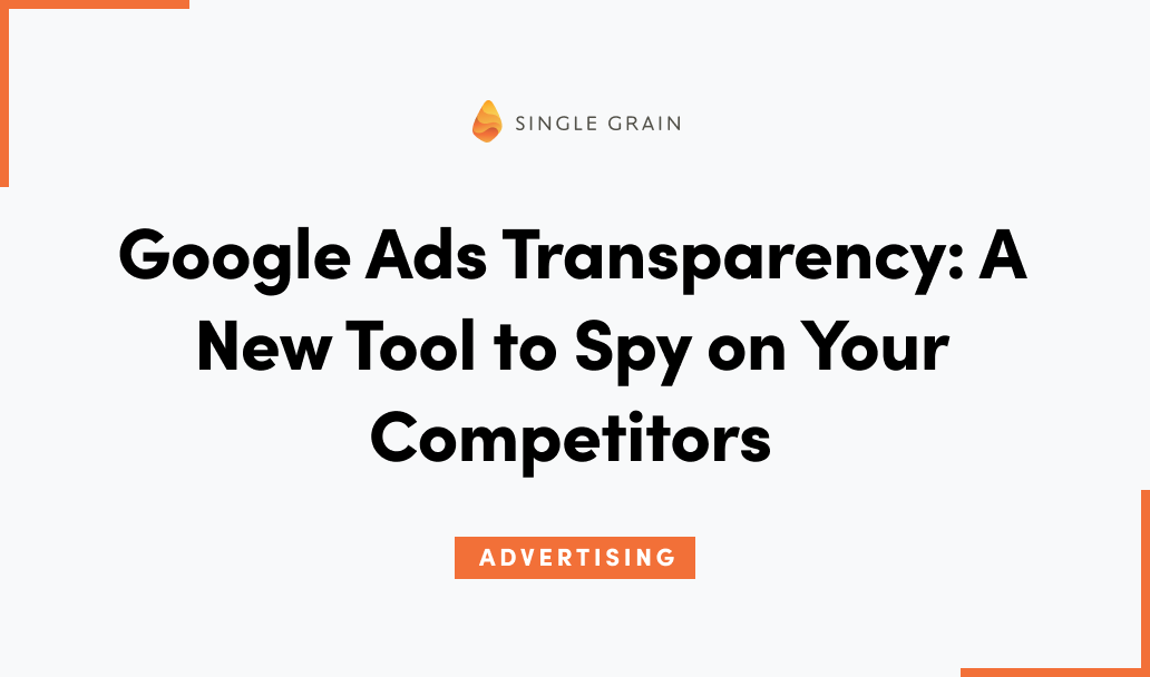 Google Ads Transparency: A New Tool to Spy on Your Competitors