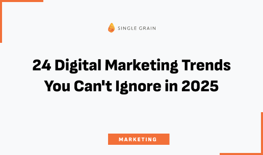 24 Digital Marketing Trends You Can’t Ignore in 2025
